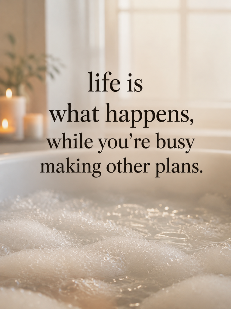 Life is what happens… Life is what happens…